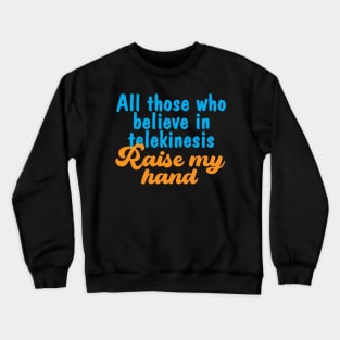 Telekinesis text quote Crewneck Sweatshirt